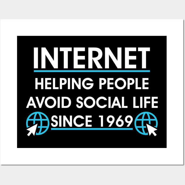 Internet Helping People Avoid Social Life Since 1969 Wall Art by mBs